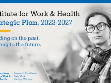 A young worker holding a laptop looks into the distance. Text reads: Institute for Work and Health Strategic Plan, 2023-2027. Building on the past. Looking to the future. 